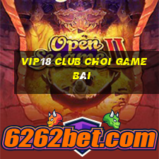 Vip18 Club Choi Game Bài