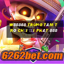 W88888 Trung tâm trò chơi đại phát 888