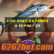 Lịch quay XS power 6 55 ngày 29