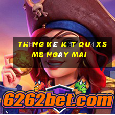 THỐNG KÊ KẾT QUẢ XSMB ngày mai