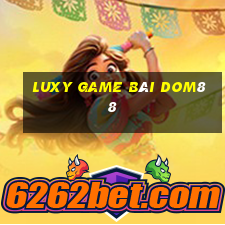 Luxy Game Bài Dom88