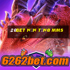 20bet Nền tảng MMS