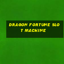 dragon fortune slot machine