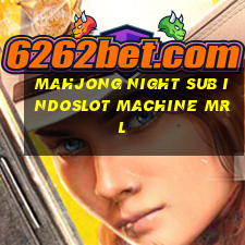 MAHJONG NIGHT SUB INDOSLOT MACHINE MRL