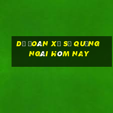 dự đoán xổ số quảng ngãi hôm nay