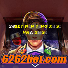 20bet Nền tảng xổ số nhà xổ số