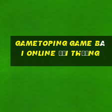 Gametoping Game Bài Online Đổi Thưởng