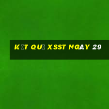 kết quả XSST ngày 29