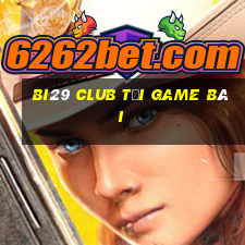 Bi29 Club Tải Game Bài