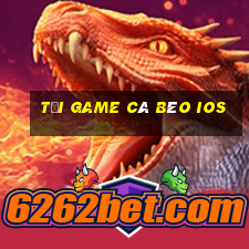 tải game cá béo ios