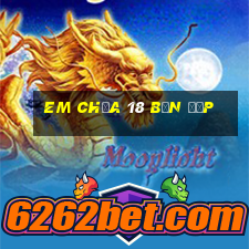 em chưa 18 bản đẹp