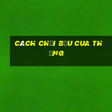 cách chơi bầu cua thắng