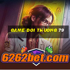 game doi thuong 79