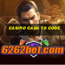 casino cash to code