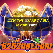 lịch thi đấu afc asian cup 2022