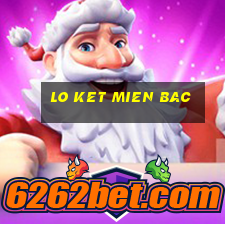 lo ket mien bac