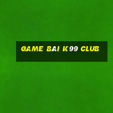 game bài k99 club