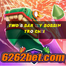 Two 8 Bar Đẩy Bobbin Trò chơi