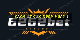 Cách đặt cược XSQN ngày 1