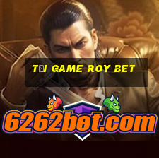 tải game roy bet