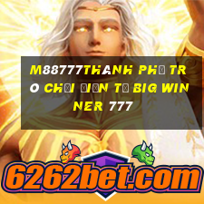 M88777Thành phố trò chơi điện tử Big Winner 777