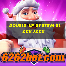 double up system blackjack