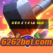 kèo 2 1 4 là sao