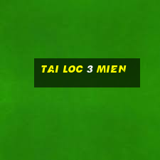 tai loc 3 mien