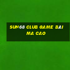 Sun68 Club Game Bài Ma Cao