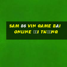 Sam 86 Vin Game Bài Online Đổi Thưởng