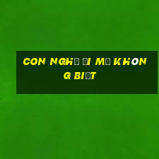 con nghĩ đi mẹ không biết