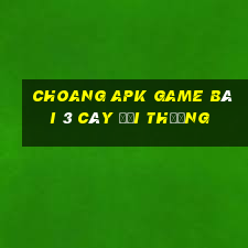 Choang Apk Game Bài 3 Cây Đổi Thưởng