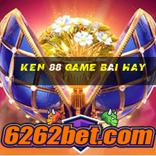 Ken 88 Game Bài Hay