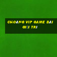 Choáng Vip Game Bài Giải Trí