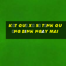 Kết quả xổ số Tỉnh Quảng Bình Ngày mai