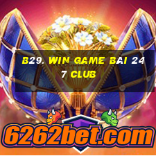 B29. Win Game Bài 247 Club