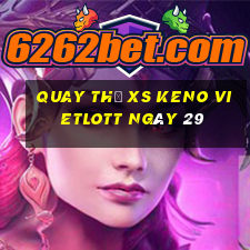 Quay thử XS Keno Vietlott ngày 29