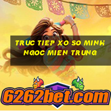 truc tiep xo so minh ngoc mien trung