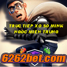 truc tiep xo so minh ngoc mien trung