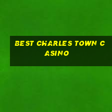 best charles town casino