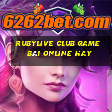 Rubylive Club Game Bài Online Hay