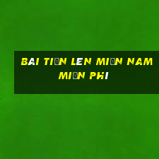 bài tiến lên miền nam miễn phí