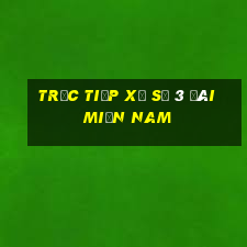 trực tiếp xổ số 3 đài miền nam