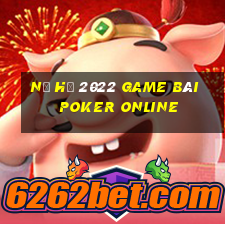 Nổ Hũ 2022 Game Bài Poker Online