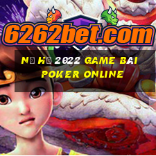 Nổ Hũ 2022 Game Bài Poker Online