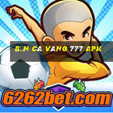 bắn cá vàng 777 apk