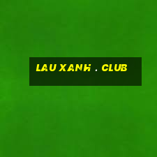 lau xanh . club