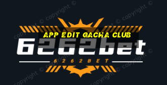 app edit gacha club