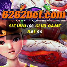 Sieuno102 Club Game Bài 96