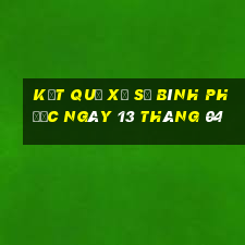 kết quả xổ số bình phước ngày 13 tháng 04